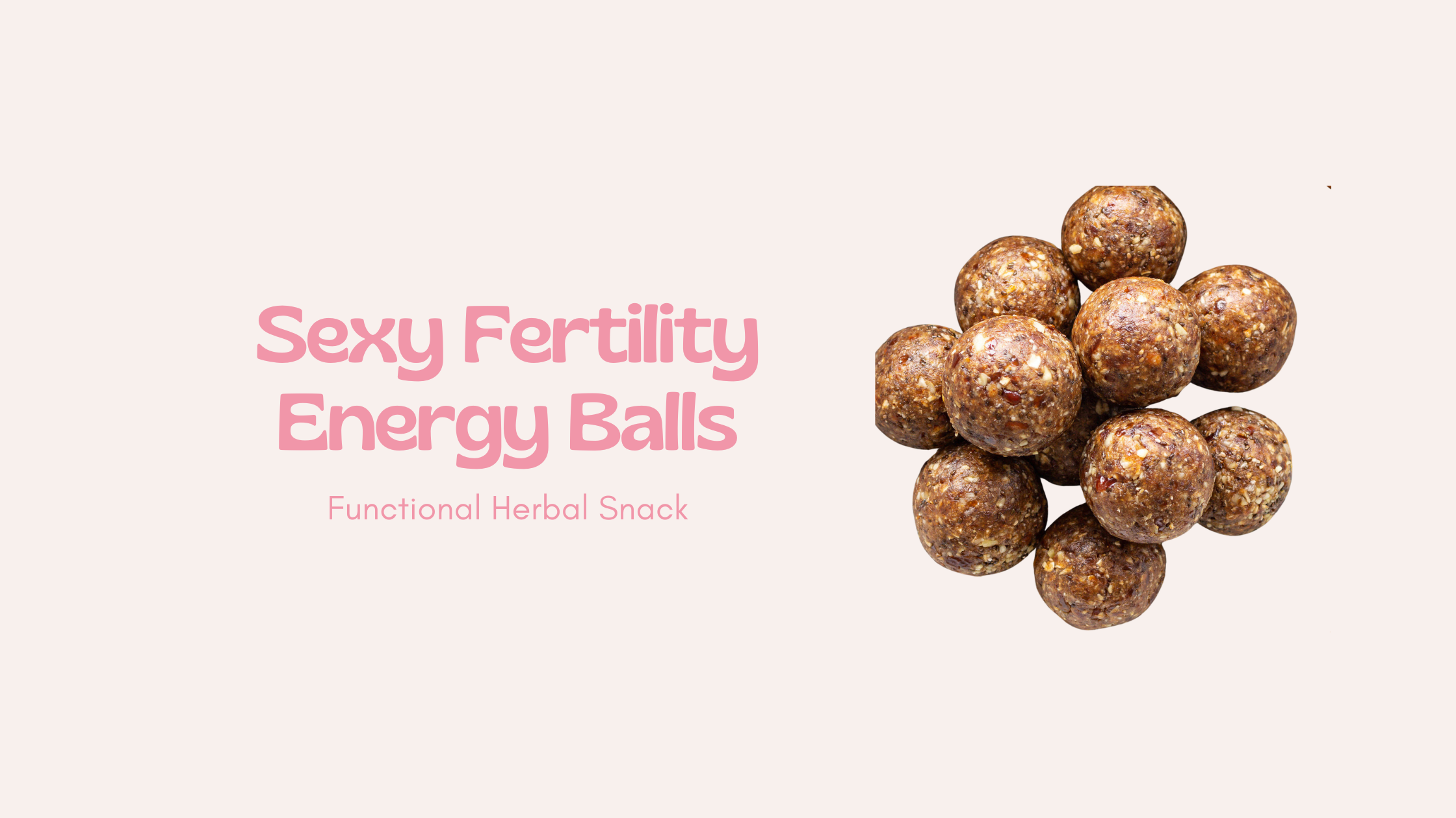 Sexy Fertility Energy Balls
